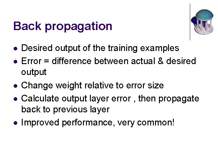 Back propagation l l l Desired output of the training examples Error = difference