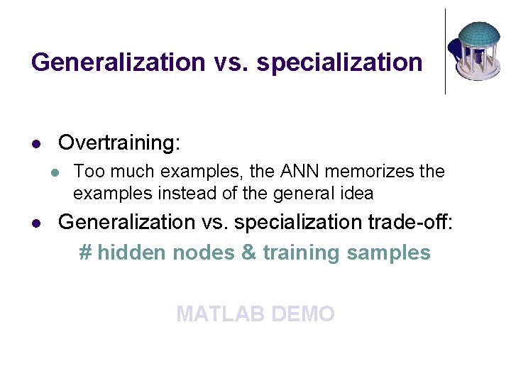 Generalization vs. specialization l Overtraining: l l Too much examples, the ANN memorizes the