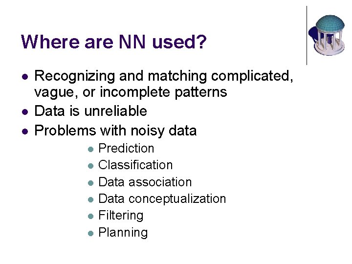 Where are NN used? l l l Recognizing and matching complicated, vague, or incomplete