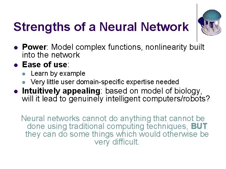 Strengths of a Neural Network l l Power: Model complex functions, nonlinearity built into
