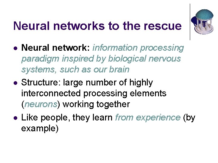 Neural networks to the rescue l l l Neural network: information processing paradigm inspired