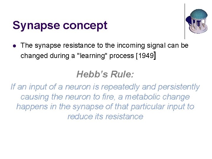 Synapse concept l The synapse resistance to the incoming signal can be changed during