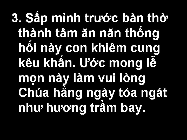 3. Sấp mình trước bàn thờ thành tâm ăn năn thống hối này con