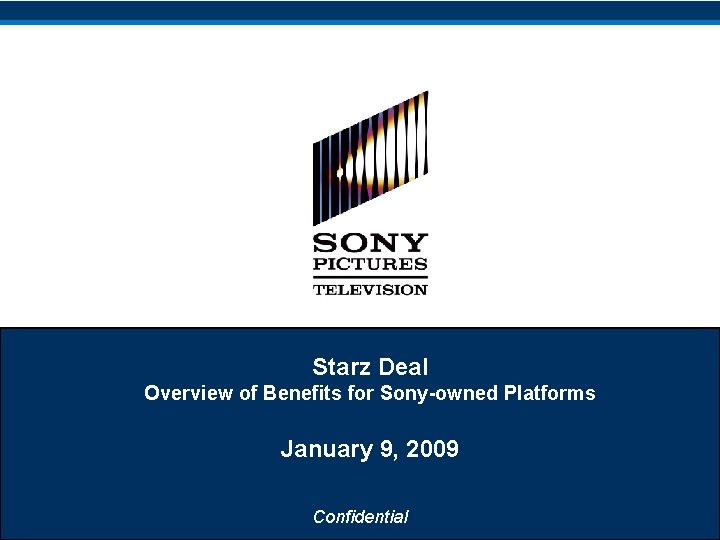 Starz Deal Overview of Benefits for Sony-owned Platforms January 9, 2009 Confidential 