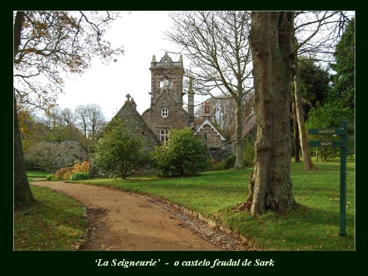 ‘La Seigneurie’ - o castelo feudal de Sark 