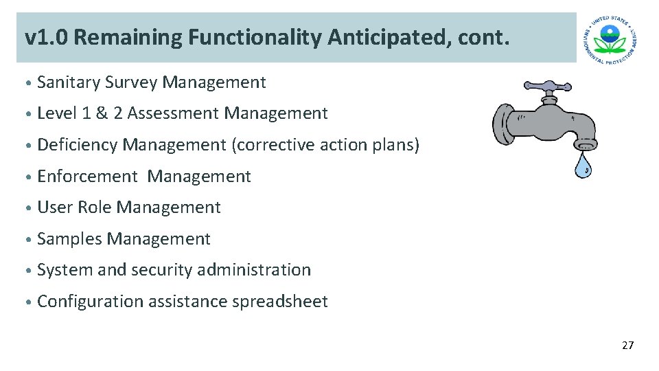 v 1. 0 Remaining Functionality Anticipated, cont. • Sanitary Survey Management • Level 1 v 1. 0 Remaining Functionality Anticipated, cont. • Sanitary Survey Management • Level 1