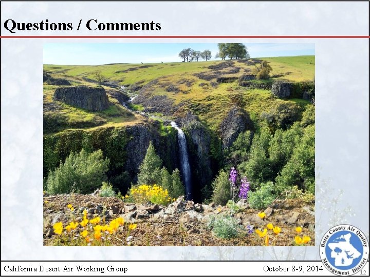 Questions / Comments California Desert Air Working Group October 8 -9, 2014 12 