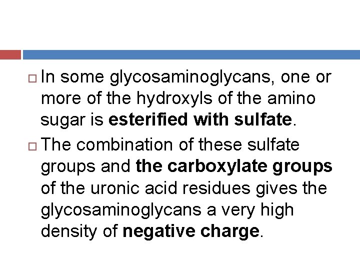 In some glycosaminoglycans, one or more of the hydroxyls of the amino sugar is