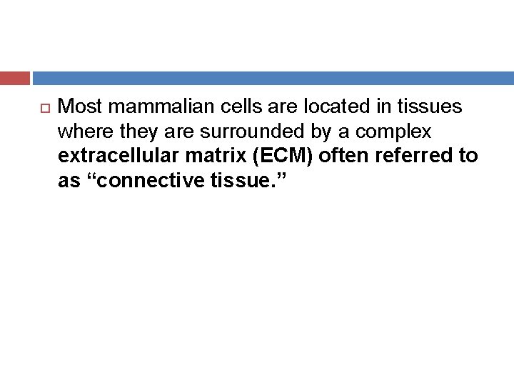  Most mammalian cells are located in tissues where they are surrounded by a