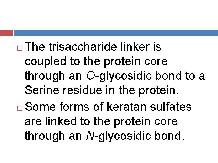 The trisaccharide linker is coupled to the protein core through an O-glycosidic bond to