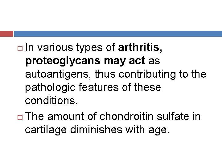 In various types of arthritis, proteoglycans may act as autoantigens, thus contributing to the