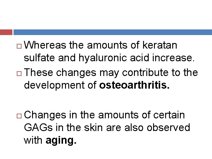 Whereas the amounts of keratan sulfate and hyaluronic acid increase. These changes may contribute