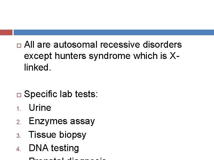  All are autosomal recessive disorders except hunters syndrome which is Xlinked. Specific lab