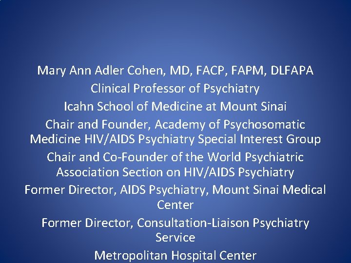 Mary Ann Adler Cohen, MD, FACP, FAPM, DLFAPA Clinical Professor of Psychiatry Icahn School