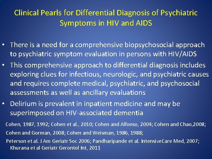 Clinical Pearls for Differential Diagnosis of Psychiatric Symptoms in HIV and AIDS • There