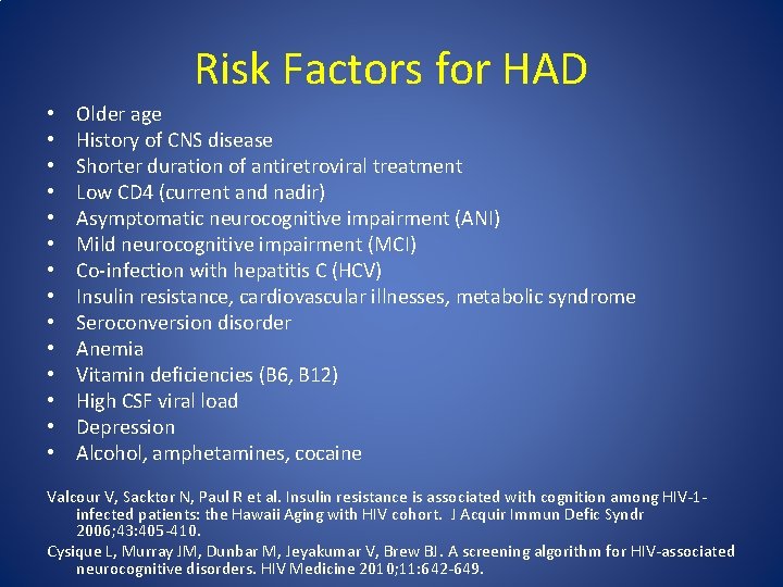 Risk Factors for HAD • • • • Older age History of CNS disease