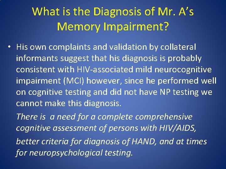 What is the Diagnosis of Mr. A’s Memory Impairment? • His own complaints and