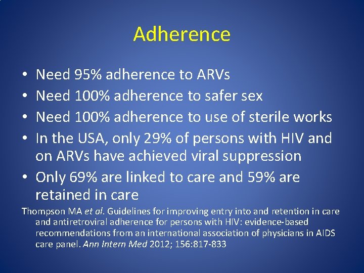 Adherence Need 95% adherence to ARVs Need 100% adherence to safer sex Need 100%