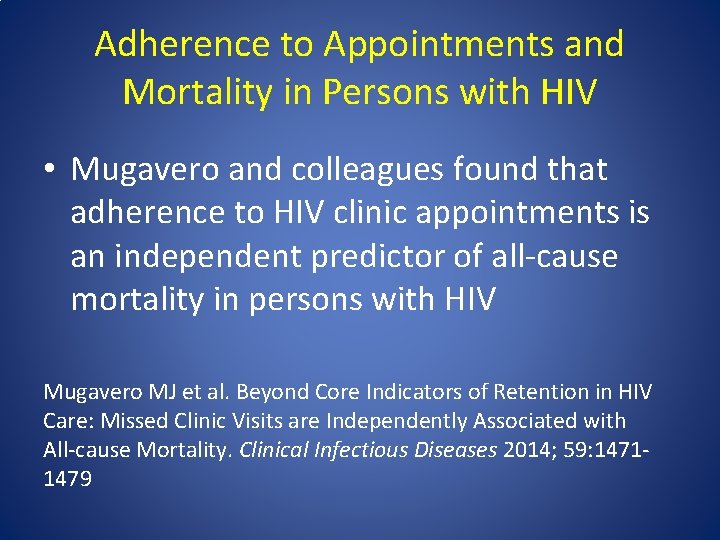 Adherence to Appointments and Mortality in Persons with HIV • Mugavero and colleagues found