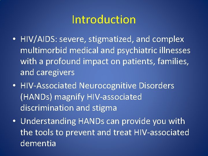 Introduction • HIV/AIDS: severe, stigmatized, and complex multimorbid medical and psychiatric illnesses with a