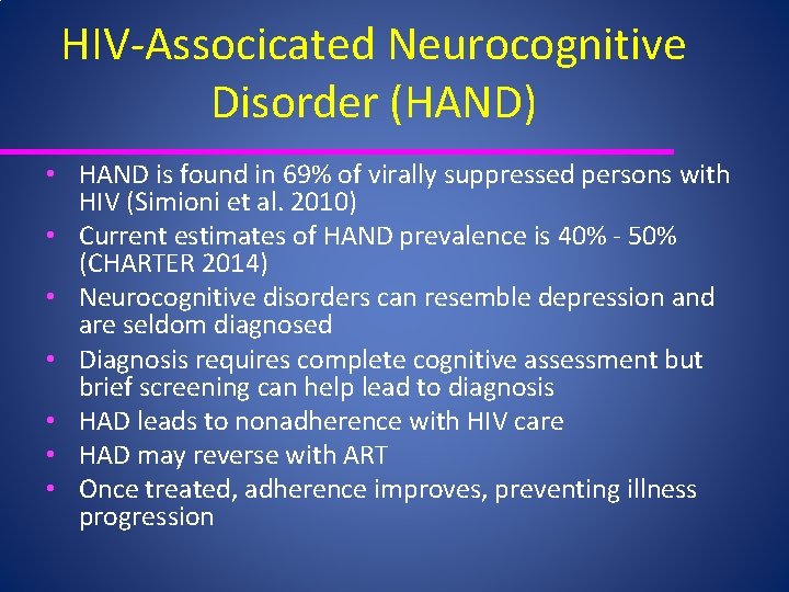 HIV‐Associcated Neurocognitive Disorder (HAND) • HAND is found in 69% of virally suppressed persons