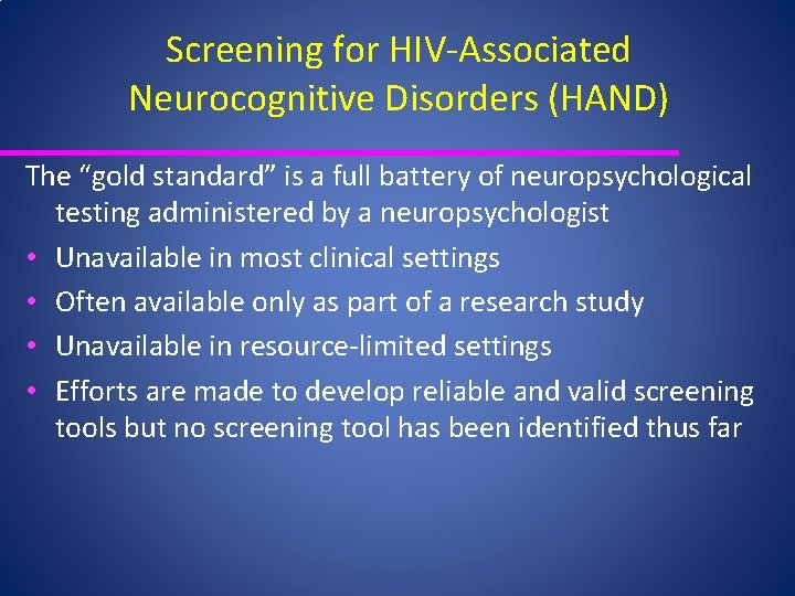 Screening for HIV‐Associated Neurocognitive Disorders (HAND) The “gold standard” is a full battery of