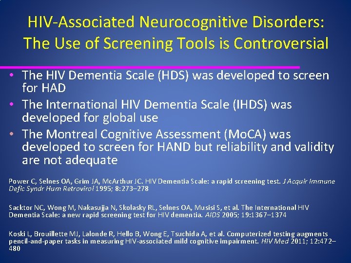 HIV‐Associated Neurocognitive Disorders: The Use of Screening Tools is Controversial • The HIV Dementia
