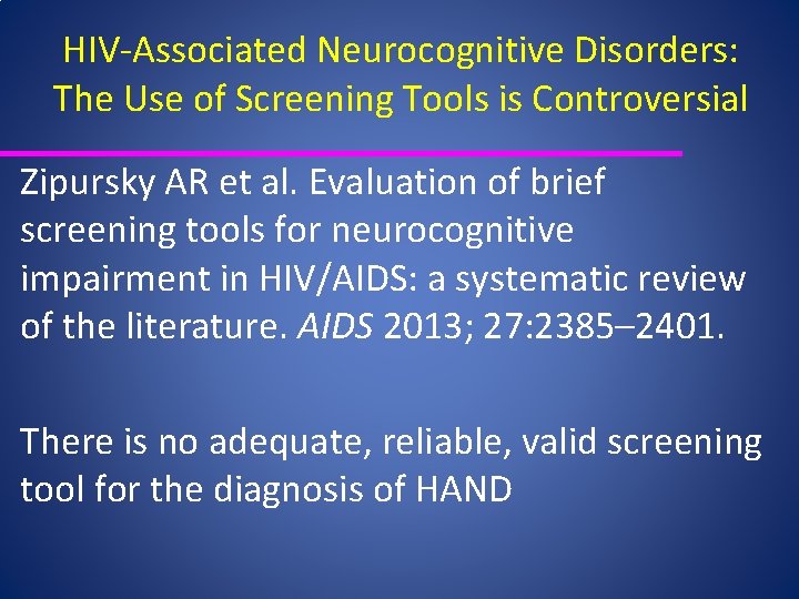 HIV‐Associated Neurocognitive Disorders: The Use of Screening Tools is Controversial Zipursky AR et al.
