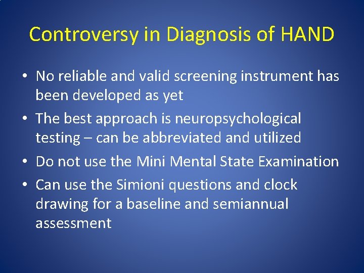 Controversy in Diagnosis of HAND • No reliable and valid screening instrument has been