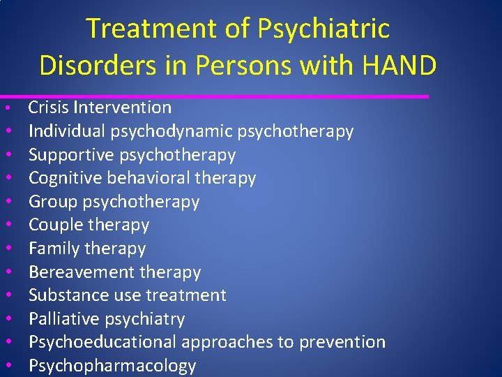 Treatment of Psychiatric Disorders in Persons with HAND • Crisis Intervention • • •