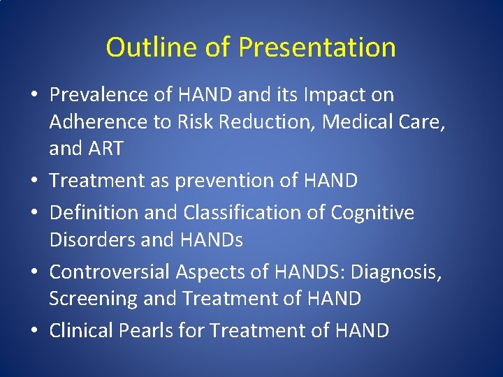 Outline of Presentation • Prevalence of HAND and its Impact on Adherence to Risk