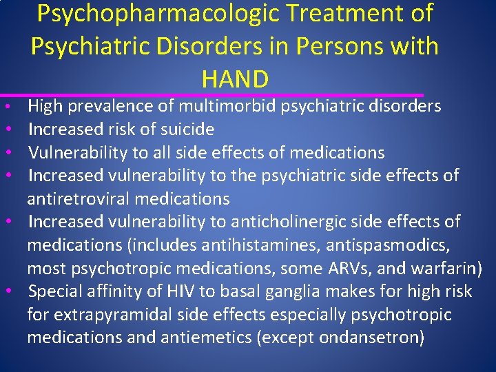 Psychopharmacologic Treatment of Psychiatric Disorders in Persons with HAND • High prevalence of multimorbid