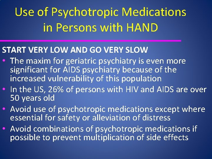 Use of Psychotropic Medications in Persons with HAND START VERY LOW AND GO VERY