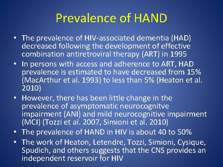 Prevalence of HAND • The prevalence of HIV‐associated dementia (HAD) decreased following the development