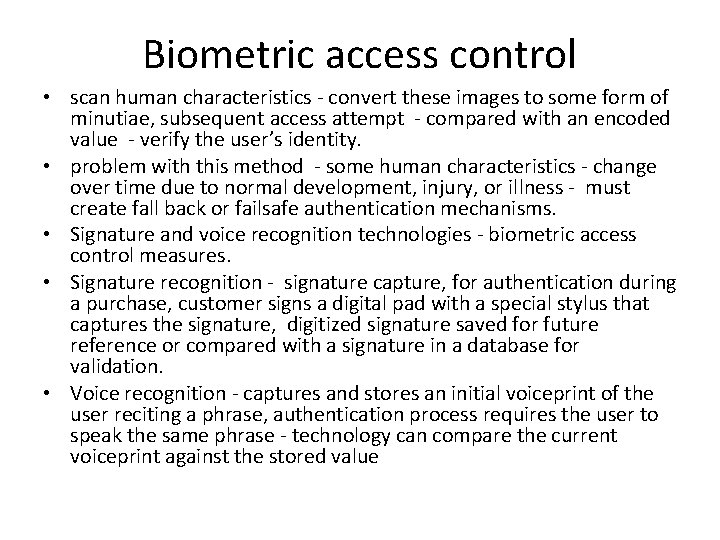 Biometric access control • scan human characteristics - convert these images to some form