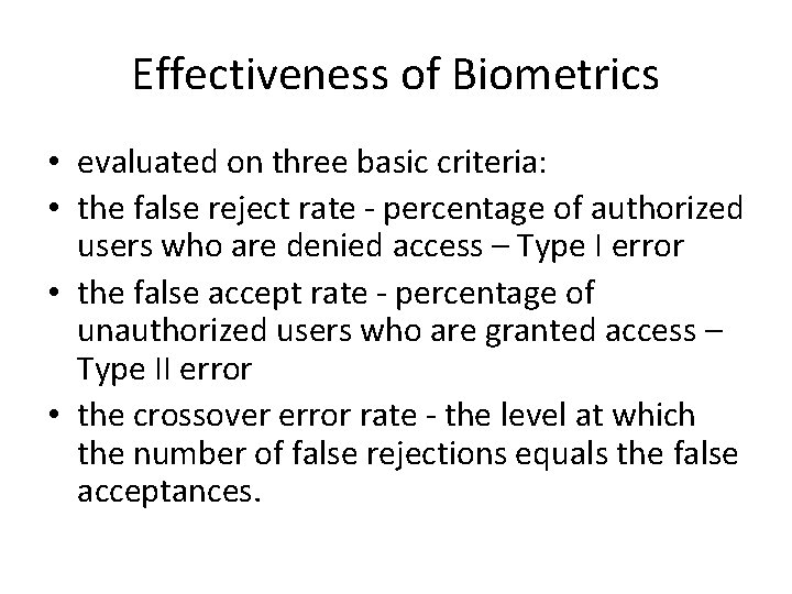 Effectiveness of Biometrics • evaluated on three basic criteria: • the false reject rate