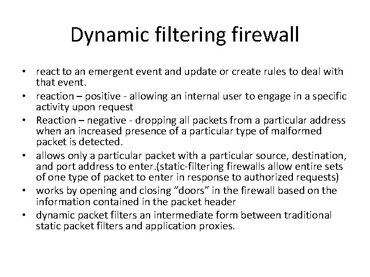 Dynamic filtering firewall • react to an emergent event and update or create rules