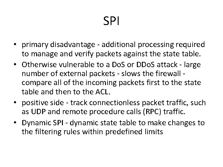 SPI • primary disadvantage - additional processing required to manage and verify packets against