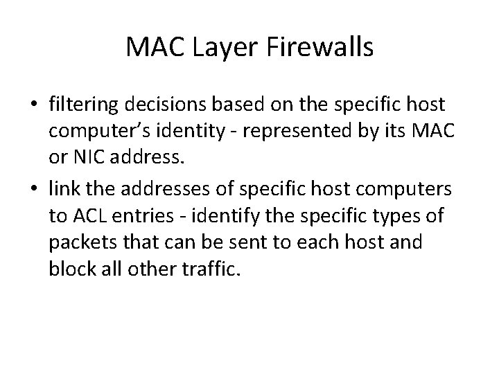 MAC Layer Firewalls • filtering decisions based on the specific host computer’s identity -