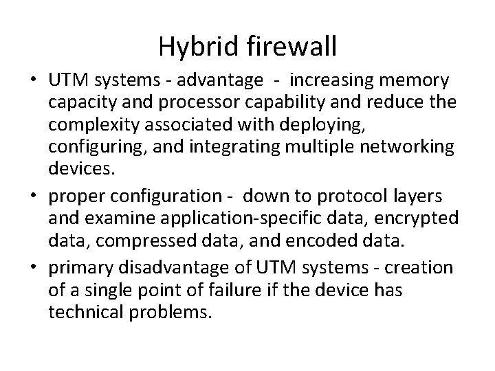 Hybrid firewall • UTM systems - advantage - increasing memory capacity and processor capability