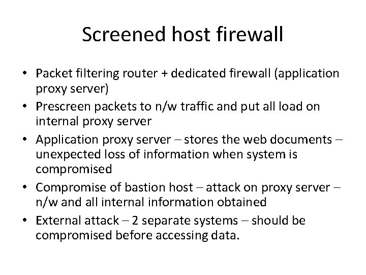 Screened host firewall • Packet filtering router + dedicated firewall (application proxy server) •