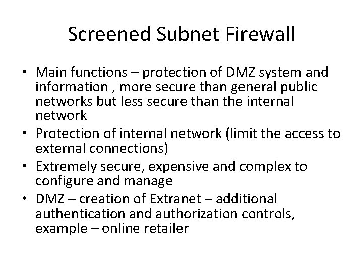 Screened Subnet Firewall • Main functions – protection of DMZ system and information ,