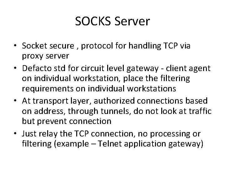 SOCKS Server • Socket secure , protocol for handling TCP via proxy server •