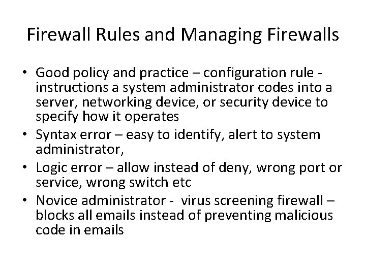 Firewall Rules and Managing Firewalls • Good policy and practice – configuration rule instructions
