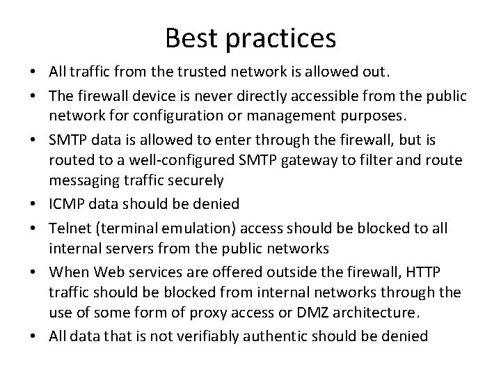 Best practices • All traffic from the trusted network is allowed out. • The