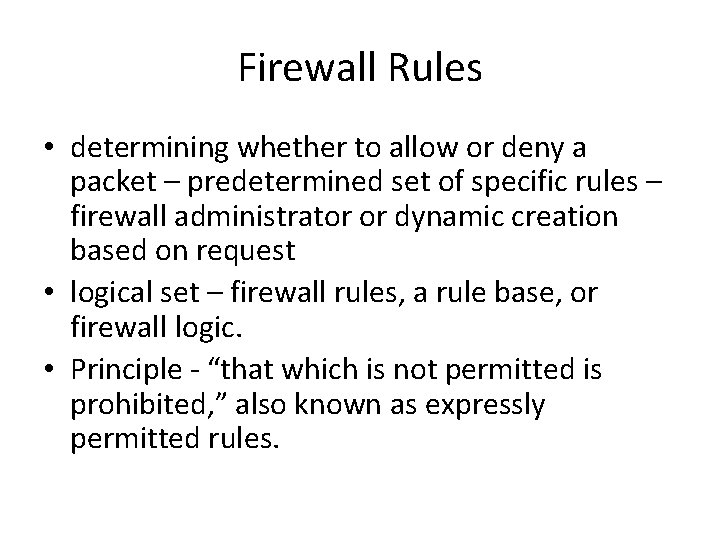 Firewall Rules • determining whether to allow or deny a packet – predetermined set