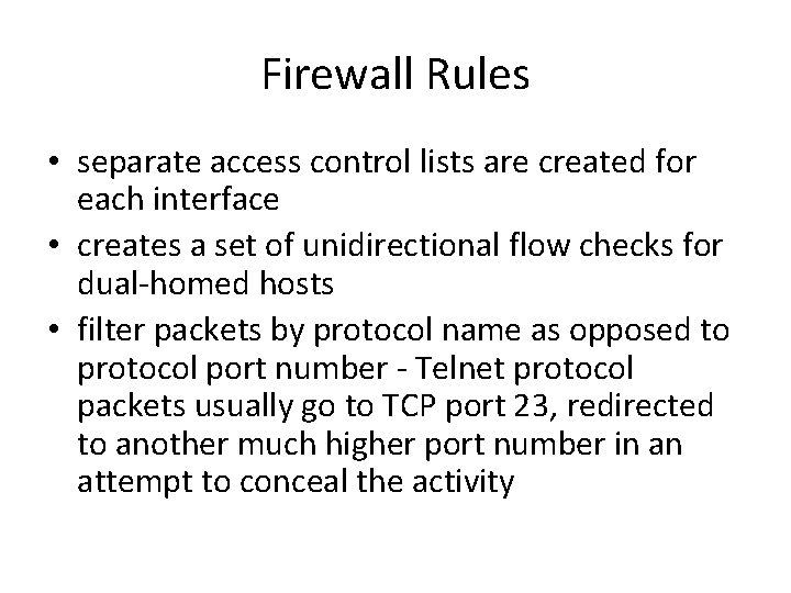 Firewall Rules • separate access control lists are created for each interface • creates
