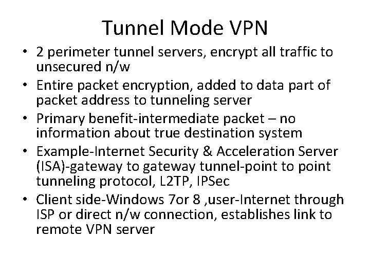 Tunnel Mode VPN • 2 perimeter tunnel servers, encrypt all traffic to unsecured n/w