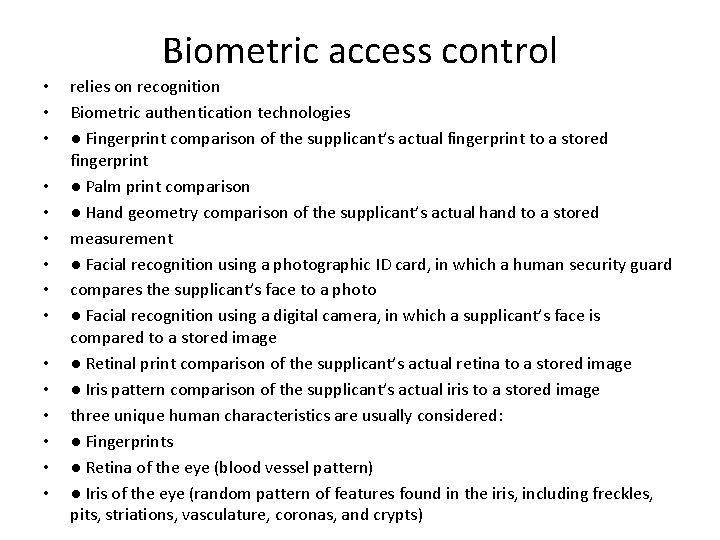 Biometric access control • • • • relies on recognition Biometric authentication technologies ●