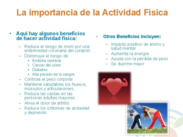 La importancia de la Actividad Física • Aquí hay algunos beneficios de hacer actividad